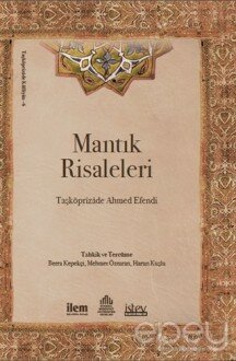 Mantık Risaleleri - Taşköprüzade Külliyatı 6