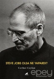 Steve Jobs Olsa Ne Yapardı?