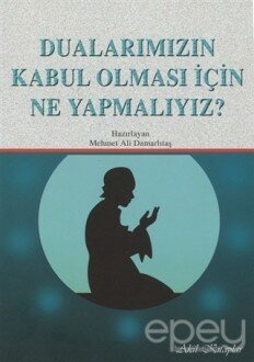 Dualarımızın Kabul Olması İçin Ne Yapmalıyız?