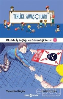 Tehlike Savaşçıları - Okulda İş Sağlığı ve Güvenliği Serisi 1