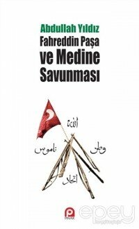 Fahreddin Paşa ve Medine Savunması