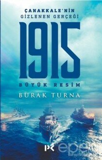 1915 Büyük Resim - Çanakkale'nin Gizlenen Gerçeği