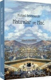 Kutsal Beldelerde Hatıralar ve Hac