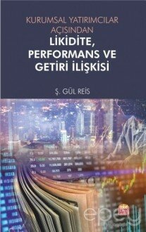 Kurumsal Yatırımcılar Açısından Likidite, Performans ve Getiri İlişkisi