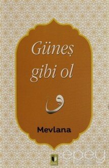 Güneş Gibi Ol