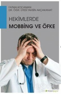 Hekimlerde Mobbing ve Öfke