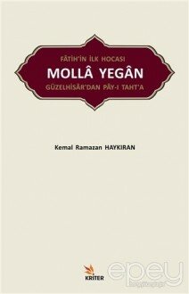 Fatih’in İlk Hocası Molla Yegan Güzelhisar’dan Pay-ı Taht’a