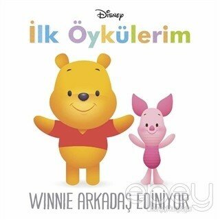 Winnie Arkadaş Ediniyor - İlk Öykülerim