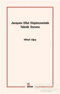 Jacques Ellul Düşüncesinde Teknik Sorunu