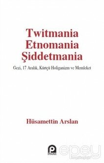 Twitmania Etnomania Şiddetmania