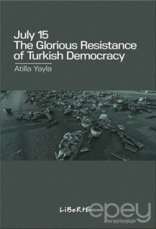 July 15: The Glorious Resistance Of Türkish Democracy