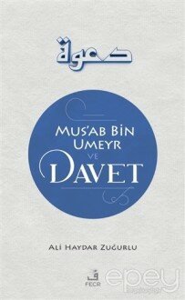 Mus'ab Bin Umeyr ve Davet