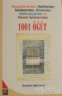 Peygamberlerden, Halifelerden, Sahabelerden, Alimlerden, Edebiyatçılardan ve Hikmet Sahiplerinden 1001 Öğüt