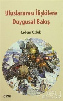 Uluslararası İlişkilere Duygusal Bakış