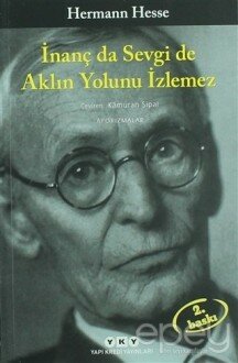 İnanç da Sevgi de Aklın Yolunu İzlemez