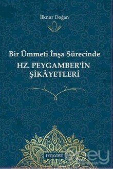 Bir Ümmeti İnşa Sürecinde Hz. Peygamber'in Şikayetleri