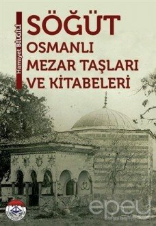 Söğüt - Osmanlı Mezar Taşları ve Kitabevleri