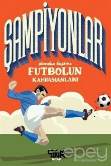 Şampiyonlar - Dünden Bugüne Futbolun Kahramanları