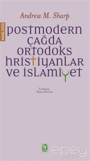 Postmodern Çağda Ortodoks Hristiyanlar ve İslamiyet