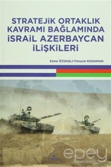 Stratejik Ortaklık Kavramı Bağlamında İsrail Azerbaycan İlişkileri