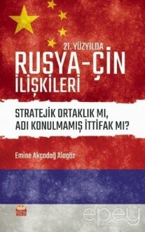 21. Yüzyılda Rusya - Çin İlişkileri