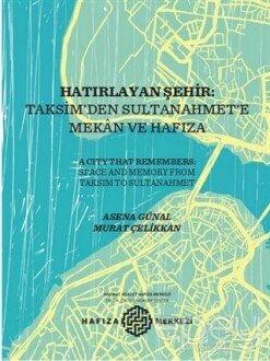 Hatırlayan Şehir: Taksim’den Sultanahmet’e Mekan ve Hafıza