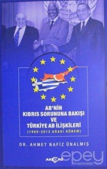 AB'nin Kıbrıs Sorununa Bakışı ve Türkiye AB İlişkileri