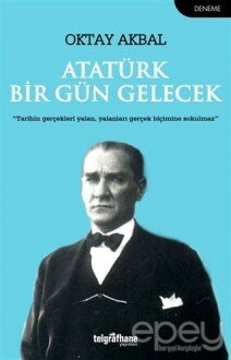 Atatürk Bir Gün Gelecek