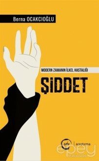 Şiddet - Modern Zamanın İlkel Hastalığı