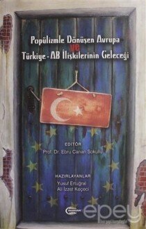 Popülizmle Dönüşen Avrupa ve Türkiye - AB İlişkilerinin Geleceği