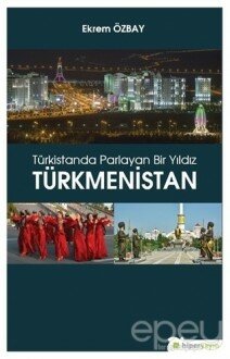 Türkistanda Parlayan Bir Yıldız Türkmenistan