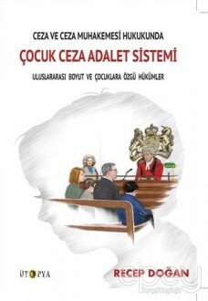 Ceza ve Ceza Muhakemesi Hukukunda Çocuk Ceza Adalet Sistemi