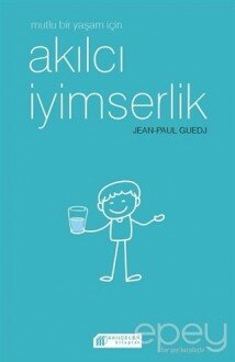 Mutlu Bir Yaşam İçin Akılcı İyimserlik