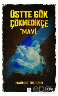 Üstte Gök Çökmedikçe - Mavi (3. Kitap)