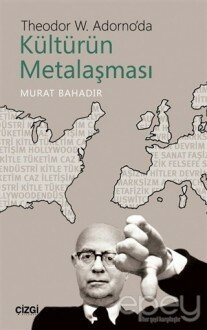 Theodor W. Adorno'da Kültürün Metalaşması