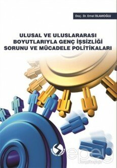 Ulusal ve Uluslararası Boyutlarıyla Genç İşsizliği Sorunu ve Mücadele Politikaları