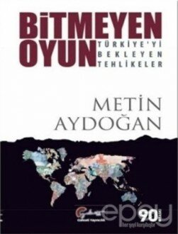 Bitmeyen Oyun - Türkiye'yi Bekleyen Tehlikeler