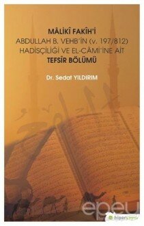 Maliki Fakih'i Abdullah B. Vehb'in (v.197-812) Hadisçiliği ve El-Cami'ine Ait Tefsir Bölümü