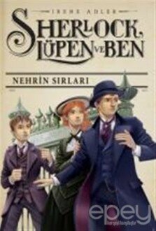 Sherlock Lüpen ve Ben 6: Nehrin Sırları