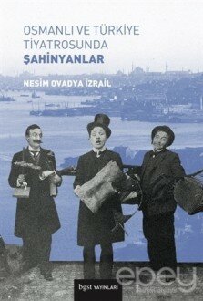 Osmanlı ve Türkiye Tiyatrosunda Şahinyanlar