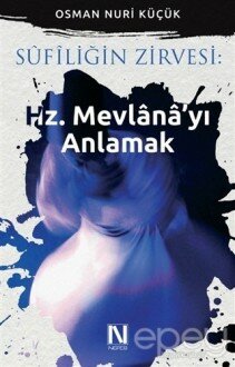 Sufiliğin Zirvesi: Hz. Mevlana'yı Anlamak