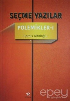 Seçme Yazılar - Polemikler 1