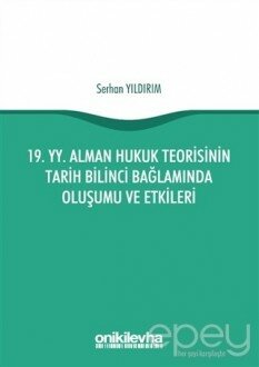 19. yy. Alman Hukuk Teorisinin Tarih Bilinci Bağlamında Oluşumu ve Etkileri