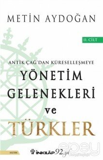 Antik Çağ'dan Küreselleşmeye Yönetim Gelenekleri ve Türkler Cilt 2