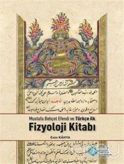 Mustafa Behçet Efendi ve Türkçe İlk Fizyoloji Kitabı