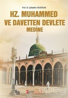 Hz. Muhammed ve Davetten Devlete Medine