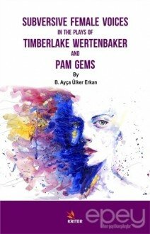 Subversive Female Voices In The Plays Of Timberlake Wertenbaker And Pam Gems