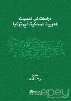 Dirasat Fi’l-Lehecati’l-Arabiyyeti’l-Mahkiyye Fi Turkiya - Studıes On Arabıc Dıalects Spoken In Turkey