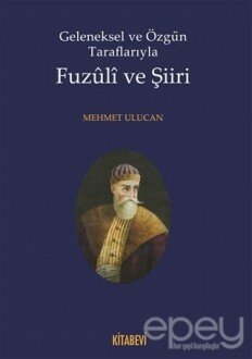 Geleneksel ve Özgün Taraflarıyla Fuzuli ve Şiiri