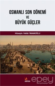 Osmanlı Son Dönemi ve Büyük Güçler